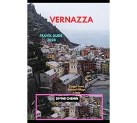 VERNAZZA TRAVEL GUIDE 2026: Cinque Terre Coastal Village in Italy (Essential Explorer Series)