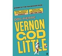 Vernon God Little: Winner of the Booker Prize