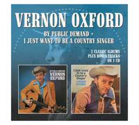 Vernon Oxford - By Public Demand / I Just Want To Be A Country Singer (Expanded Edition)