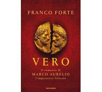 Vero. Il romanzo di Marco Aurelio, l'imperatore filosofo (Omnibus italiani)