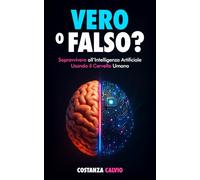VERO O FALSO?: Sopravvivere all'Intelligenza Artificiale Usando il Cervello Umano