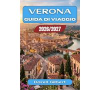 Verona Guida di viaggio 2026/2027: Come organizzare le giornate tra l'Arena, le colline del vino e il Lago di Garda