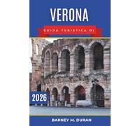 Verona Guida turistica di 2026: Organizza giornate a piedi alla scoperta dei monumenti romani, dei percorsi lungo il fiume, delle piazze tranquille e di facili gite di un giorno.