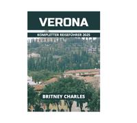 VERONA KOMPLETTER REISEFÜHRER 2025