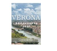 VERONA REISEFÜHRER 2025 (MOORE REISEN)