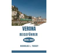 Verona Reiseführer 2026-2027: Erkunden Sie die Arena, Julias Balkon, die Weinberge von Valpolicella, mittelalterliche Plätze und die beste lokale Küche mit einem cleveren BudgetDie