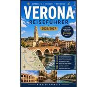 VERONA REISEFÜHRER 2026/2027: Von der Piazza delle Erbe bis zum Ufer des Gardasees