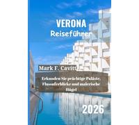 VERONA Reiseführer 2026: Erkunden Sie prächtige Paläste, Flussuferblicke und malerische Hügel