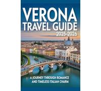 Verona Travel Guide 2025-2026: A Journey Through Romance and Timeless Italian Charm