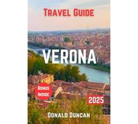 VERONA TRAVEL GUIDE 2025: Unveiling the Stories, Sights, and Secrets of Your Destination