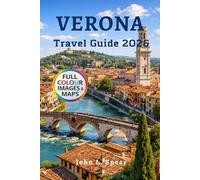 Verona Travel Guide 2026: 2-4 Day Itineraries for First Time Visitors with Lake Garda & Venice Trips