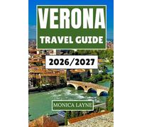 Verona Travel Guide 2026-2027: A Journey Through the Heart of Italy's Timeless Romance