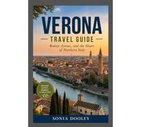 Verona Travel Guide 2026 2027: Roman Arenas, and the Heart of Northern Italy
