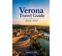 Verona Travel Guide 2026-2027: Romeo and Juliet's City, Roman Arenas, and the Wines of the Veneto Countryside
