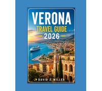 VERONA TRAVEL GUIDE 2026: Detailed Itineraries, Hidden Gems, Food & Wine Experiences, and Essential Travel Tips for All Travelers (Super Explore)
