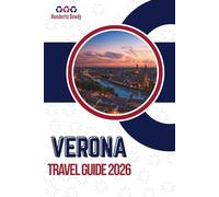 VERONA TRAVEL GUIDE 2026: The City As It Is, Not As It’s Sold