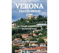 VERONA TRAVEL GUIDE 2026: The Ultimate Companion for an Enchanting Escape