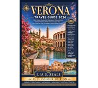 VERONA TRAVEL GUIDE 2026: Where Roman Grandeur & Shakespeare's Romance Meet - 2-4 Day Itineraries, Hidden Treasures, Opera Tips, Lake Garda Day Trips, All Budgets & Practical Italian Phrases