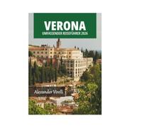 VERONA UMFASSENDER REISEFÜHRER 2026