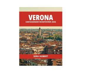 VERONA UMFASSENDER REISEFÜHRER 2026