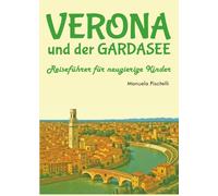 Verona und der Gardasee. Reiseführer für neugierige Kinder