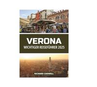 VERONA WICHTIGER REISEFÜHRER 2025
