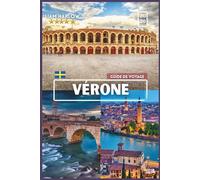 Vérone Guide de voyage 2026: Compagnon complet pour chaque explorateur avec des photos COULEUR, des conseils d'initiés et des itinéraires prêts à l'emploi pour un voyage inoubliable