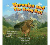 Veronica and The Noisy Bell: A Veronica Story About Listening and Leadership (Veronica the Clever Cow - Picture Book Series)