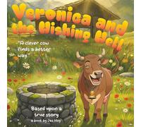 Veronica and the Wishing Well (Veronica the Clever Cow - Picture Book Series)