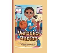 VERONICA BURTON: From Playground Dreams to Pro Basketball - The Inspiring Story of a Rising Star (A Biography Book for kids)