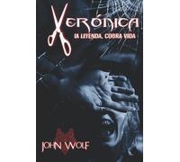 Veronica: La leyenda cobra vida (Colección novela corta de John Wolf)
