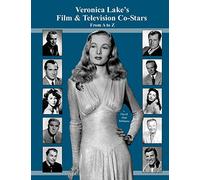 Veronica Lake's Film & Television Co-Stars From A to Z