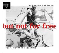Veronica Parrilla Feat. Giovanni Mazzarino - But Not For Free