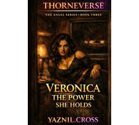 Veronica, The Power She Holds: A Thorneverse Novel (The Angel Series)