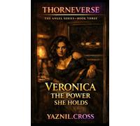 Veronica, The Power She Holds: A Thorneverse Novel (The Angel Series)