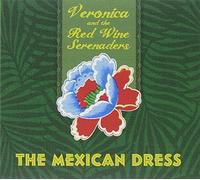 Veronica & the Red Wine Serenaders - The Mexican Dress