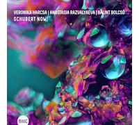 VERONIKA HARCSA & ANASTASIA RAZVALYAEVA & BÁLINT BOLCSÓ - SCHUBERT NOW!