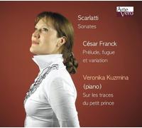Veronika Kuzmina - Scarlatti - Piano Sonatas, Cesar Franck - Prelude Fugue and Variation