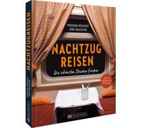 Veronika Wengert Jörg Da Nachtzugreisen: Die schönsten Strecken E (Tapa blanda)