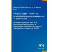 Verordnung (EG) Nr. 1445/2007 des Europäischen Parlaments und des Rates vom 11. Dezember 2007: zur Festlegung gemeinsamer Regeln für die ... Verbreitung (Text von Bedeutung für den EWR)