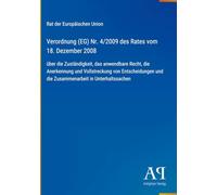 Verordnung (EG) Nr. 4/2009 des Rates vom 18. Dezember 2008: über die Zuständigkeit, das anwendbare Recht, die Anerkennung und Vollstreckung von ... und die Zusammenarbeit in Unterhaltssachen