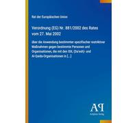 Verordnung (EG) Nr. 881/2002 des Rates vom 27. Mai 2002: über die Anwendung bestimmter spezifischer restriktiver Maßnahmen gegen bestimmte Personen ... und Al-Qaida-Organisationen in [...]