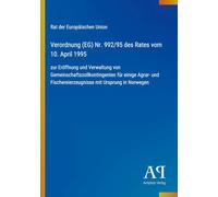 Verordnung (EG) Nr. 992/95 des Rates vom 10. April 1995: zur Eröffnung und Verwaltung von Gemeinschaftszollkontingenten für einige Agrar- und Fischereierzeugnisse mit Ursprung in Norwegen