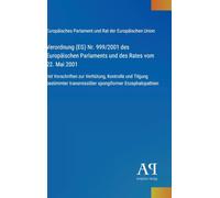 Verordnung (EG) Nr. 999/2001 des Europäischen Parlaments und des Rates vom 22. Mai 2001: mit Vorschriften zur Verhütung, Kontrolle und Tilgung bestimmter transmissibler spongiformer Enzephalopathien