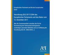 Verordnung (EU) 2017/2394 des Europäischen Parlaments und des Rates vom 12. Dezember 2017: über die Zusammenarbeit zwischen den für die Durchsetzung ... zur Aufhebung der Verordnung (EG) Nr. 2006