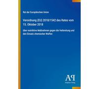 Verordnung (EU) 2018/1542 des Rates vom 15. Oktober 2018: über restriktive Maßnahmen gegen die Verbreitung und den Einsatz chemischer Waffen