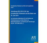 Verordnung (EU) 2019/1241 des Europäischen Parlaments und des Rates vom 20. Juni 2019: mit technischen Maßnahmen für die Erhaltung der ... Verordnungen (EG) Nr. 1967/2006, (EG) [...]