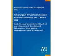 Verordnung (EU) 2019/287 des Europäischen Parlaments und des Rates vom 13. Februar 2019: über die Anwendung von bilateralen Schutzklauseln und anderen ... zwischen der Europäischen [...]