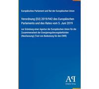 Verordnung (EU) 2019/942 des Europäischen Parlaments und des Rates vom 5. Juni 2019: zur Gründung einer Agentur der Europäischen Union für die ... (Neufassung) (Text von Bedeutung für den EWR)