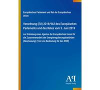 Verordnung (EU) 2019/942 des Europäischen Parlaments und des Rates vom 5. Juni 2019: zur Gründung einer Agentur der Europäischen Union für die ... (Neufassung) (Text von Bedeutung für den EWR)